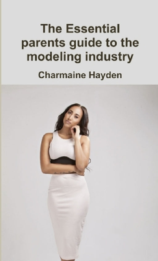 The essential parents guide to modelling by Charmaine Hayden