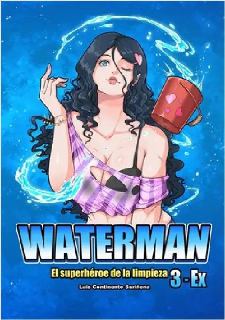WATERMAN 3-EX (Español): El superhéroe de la limpieza by Continente Sariñena, Luis