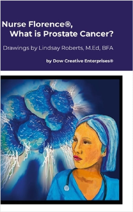 Nurse Florence(R), What is Prostate Cancer? by Michael Dow, Lindsay Roberts