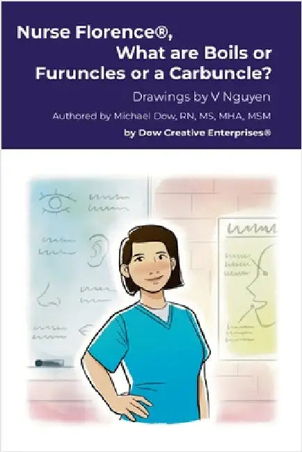 Nurse Florence(R), What are Boils or Furuncles or a Carbuncle? by Dow, Michael