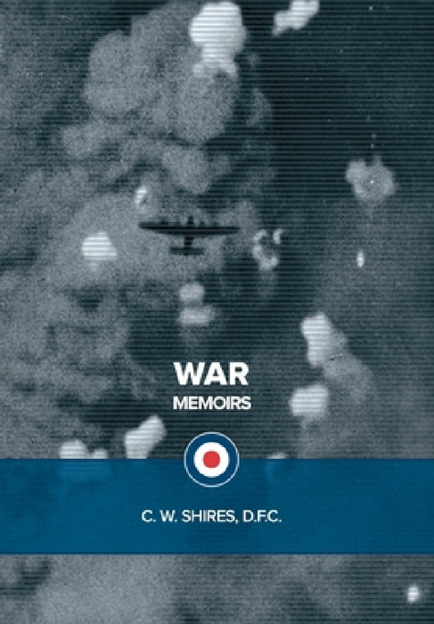War Memoirs by C. W. Shires