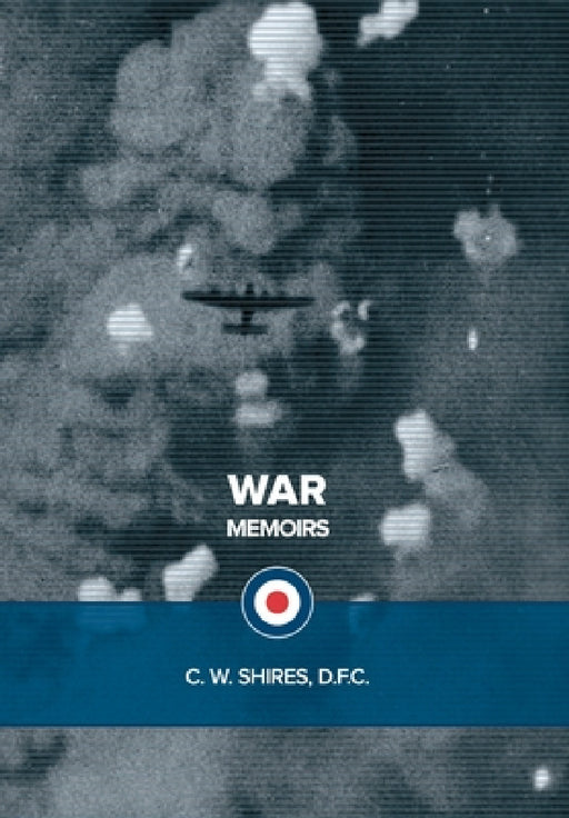 War Memoirs by C. W. Shires