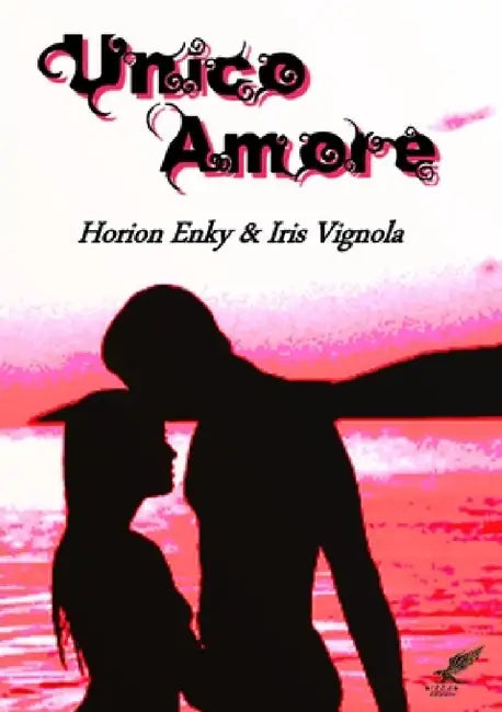 Unico amore by Horion Enky &. Iris Vignola