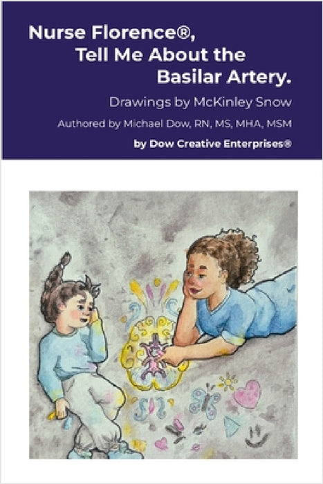 Nurse Florence(R), Tell Me About the Basilar Artery. by Michael Dow, McKinley Snow