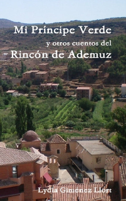 Mi Príncipe Verde y otros cuentos del Rincón de Ademuz by Lydia Giménez Llort