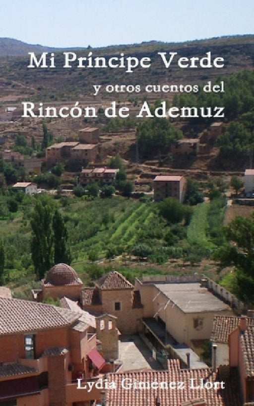 Mi Príncipe Verde y otros cuentos del Rincón de Ademuz by Lydia Giménez Llort