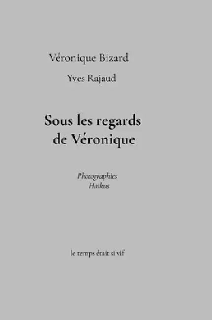 Sous Les Regards de Veronique by Yves Rajaud, Veronique Bizard