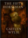 The Fifth Horseman by Wylie, Caitlyn