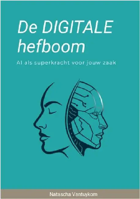 De DIGITALE hefboom: AI als superkracht voor jouw zaak by Vantuykom, Natascha