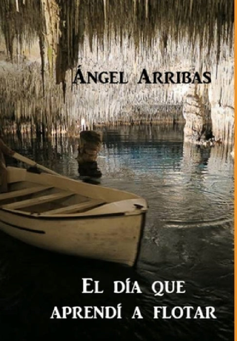 El día que aprendí a flotar by Ángel Arribas
