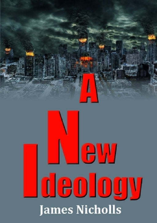 A New Ideology by James Nicholls