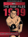 The Raw Files: 1999 by James Dixon, Arnold Furious, Bob Dahlstrom