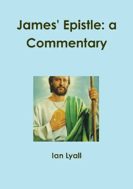 James' Epistle: a Commentary by Ian Lyall