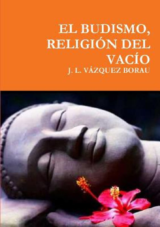 El Budismo, Religión del Vacío by J. L. Vázquez Borau