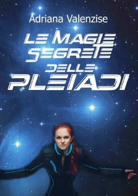 Le magie segrete delle Pleiadi by Adriana Valenzise