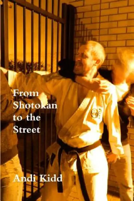 From Shotokan to the Street by Andi Kidd