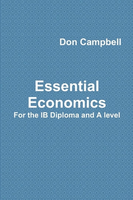 Essential Economics for the Ib Diploma and a Level by Campbell, Don
