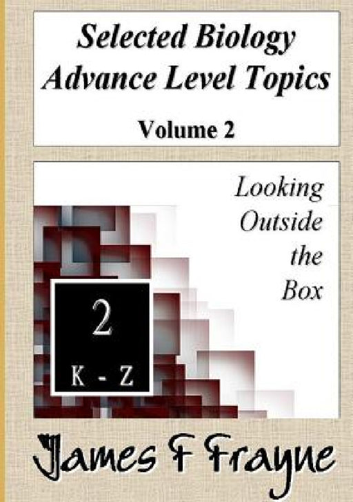 Selected Biology Advance Level Topics (Volume 2) by James F. Frayne