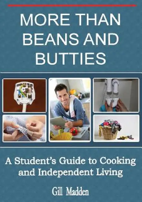 More Than Beans and Butties: A Student's Guide to Cooking and Independent Living by Gill Madden