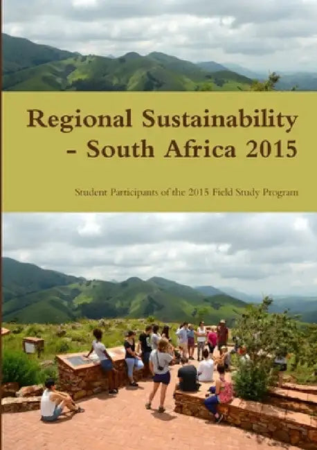 Regional Sustainability - South Africa 2015 by Students of the 2015 Field Study Program