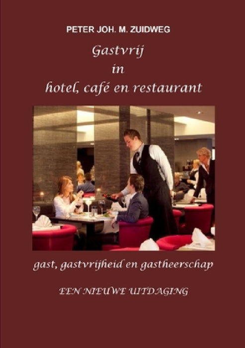 Gastvrij in hotel, café en restaurant by Peter Joh M. Zuidweg