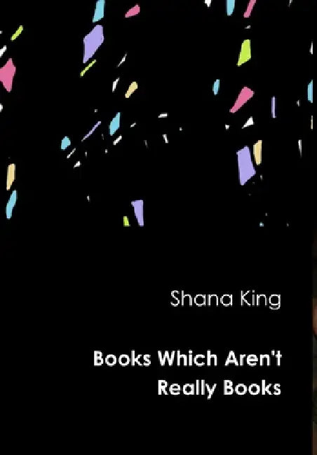 Books Which Aren't Really Books (Hardback) by Shana King