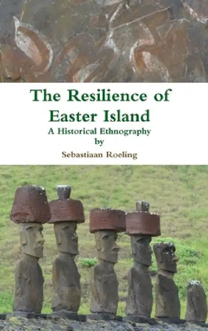 The Resilience of Easter Island by Sebastiaan Roeling