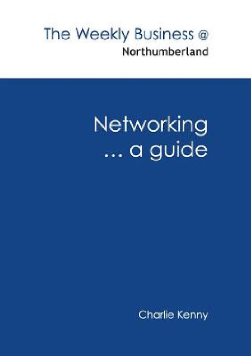 Networking ... a guide by Charlie Kenny