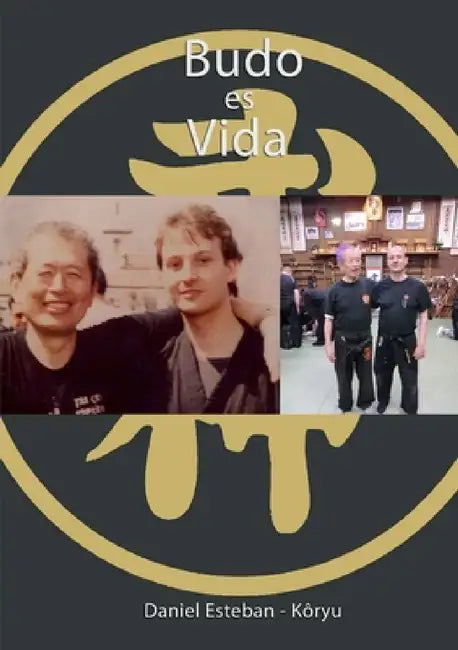 Budo es Vida by Dani Esteban -Kôryu-