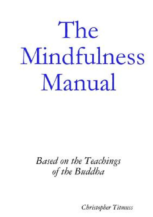 The Mindfulness Manual by Christopher Titmuss
