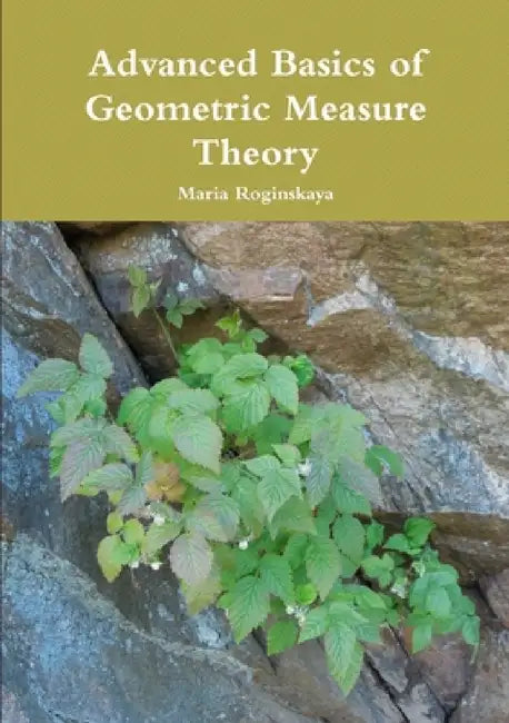 Advanced Basics of Geometric Measure Theory by Maria Roginskaya