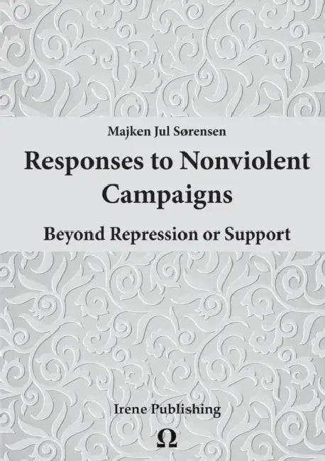 Responses to Nonviolent Campaigns by Majken Jul Sørensen