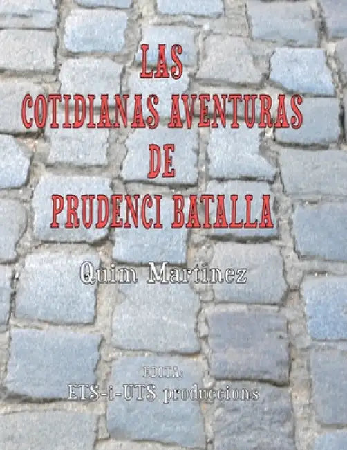 Las Cotidianas Aventuras de Prudenci Batalla by Quim Martínez