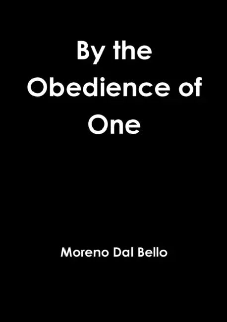 By the Obedience of One by Moreno Dal Bello