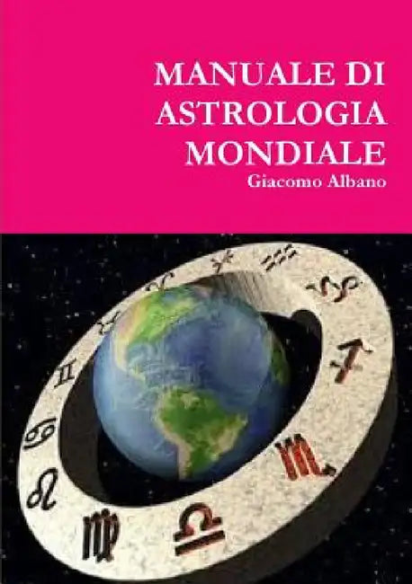 Manuale Di Astrologia Mondiale by Giacomo Albano