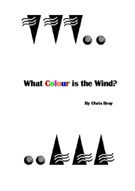 What Colour is the Wind? by Chris Bray