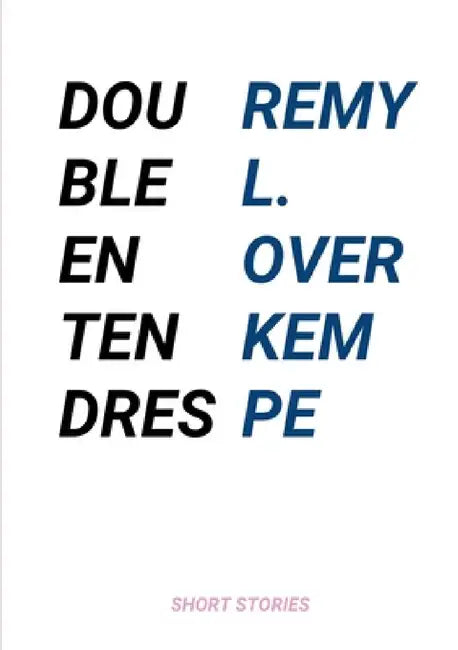 Double Entendres by Remy L. Overkempe