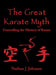 The Great Karate Myth: Unravelling the Mystery of Karate by Nathan Johnson, Shanir Patel