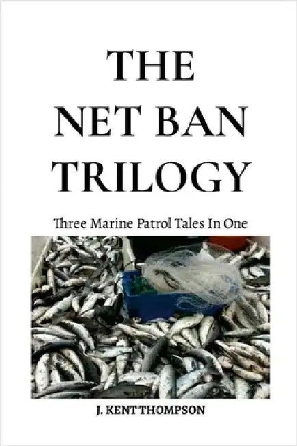 The Net Ban Trilogy by Thompson, J. Kent