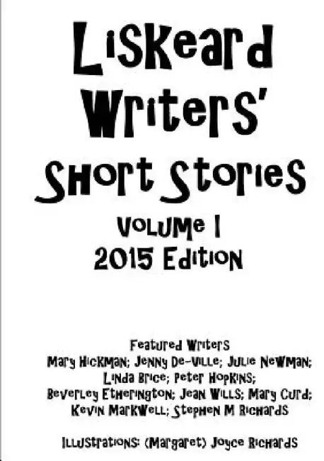 Liskeard Writers' Short Stories Volume I by Liskeard Writers'