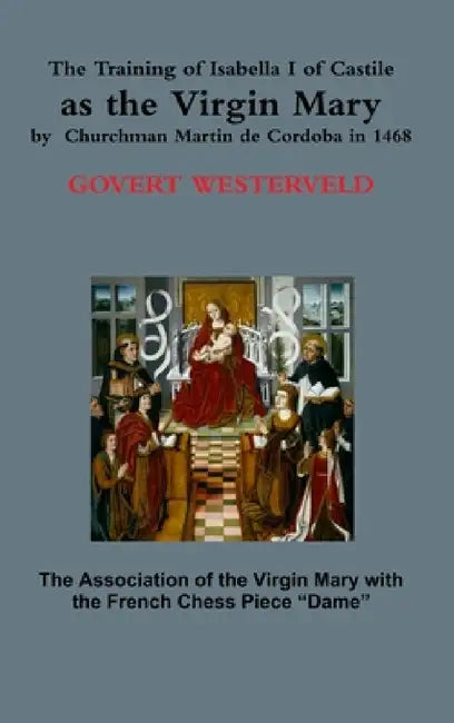 The Training of Isabella I of Castile as the Virgin Mary by Churchman Martin de Cordoba in 1468 by Govert Westerveld