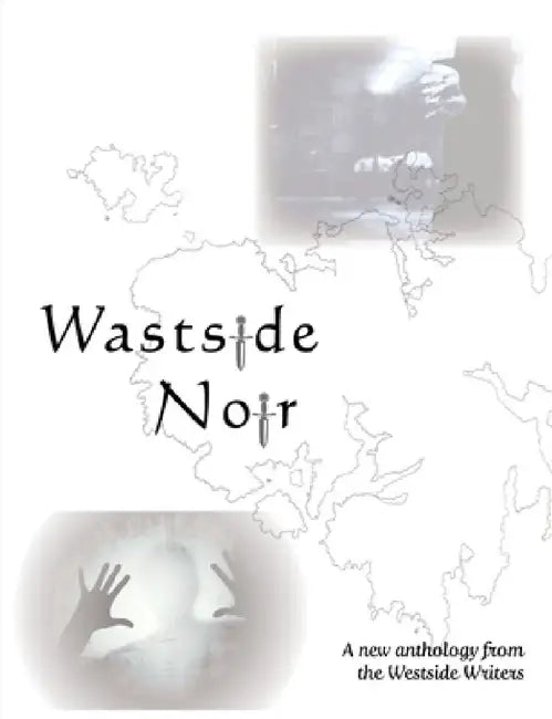 Wastside Noir by The Westside Writers' Group