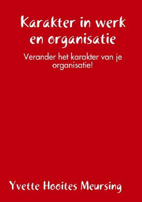 Karakter in werk en organisatie by Yvette Hooites Meursing