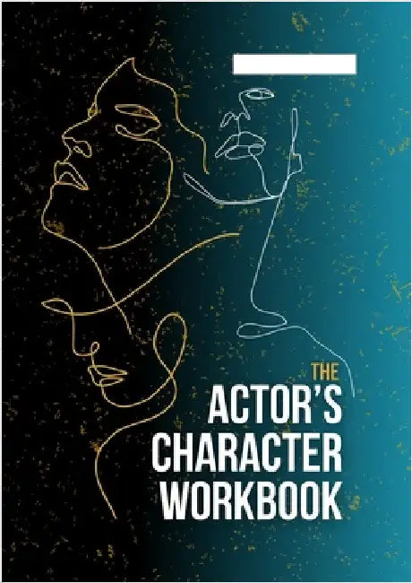 The Actor's Character Workbook by Lennox, Audrey
