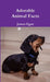 Adorable Animal Facts by James Egan