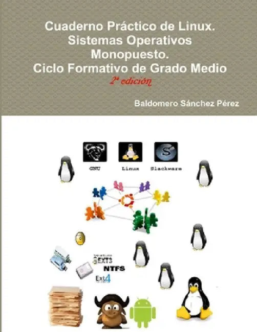 Cuaderno Práctico de Linux. Sistemas Operativos Monopuesto by Baldomero Sánchez Pérez