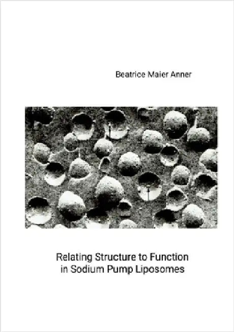 Relating Structure to Function in Sodium Pump Liposomes by Anner, Beatrice Maier