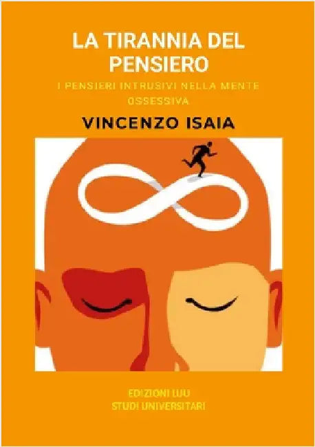 La tirannia del pensiero: i pensieri intrusivi nella mente ossessiva. Vincenzo Isaia by Isaia, Vincenzo