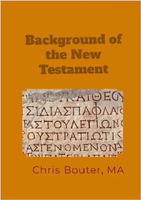 Background of the New Testament by Bouter, Ma Chris
