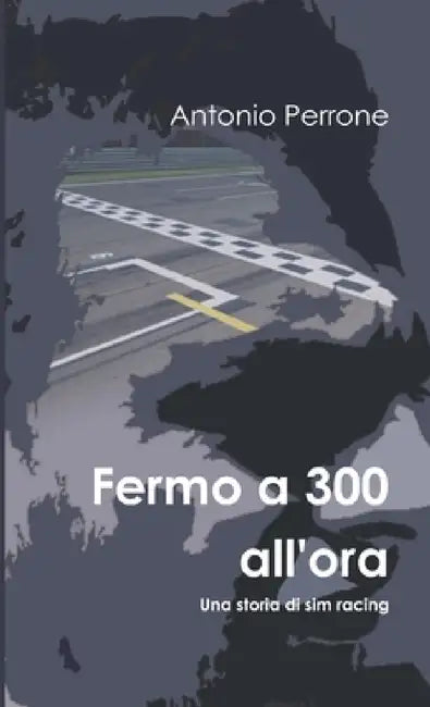 Fermo a 300 all'ora by Antonio Perrone